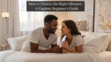 How to Choose the Right Vibrator: A Complete Beginner’s Guide