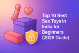 Top 10 Best Sex Toys in India for Beginners (2026 Guide)